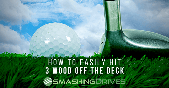 How to Smash your 3 Wood off the Deck