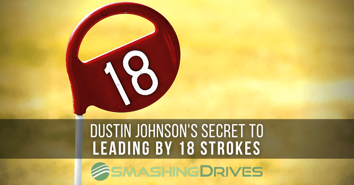 Dustin Johnson's secret to leading by 18