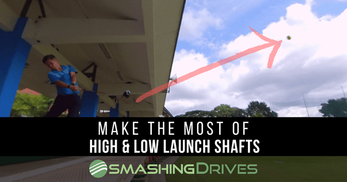 How to choose High or Low Launch Shafts for your game