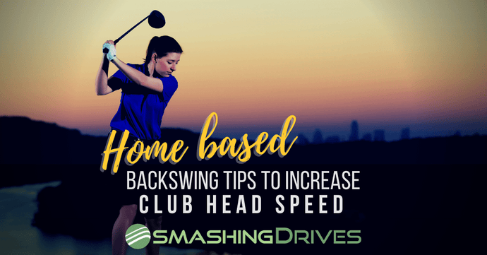 Home Based Backswing Tips To Increase Club Head Speed
