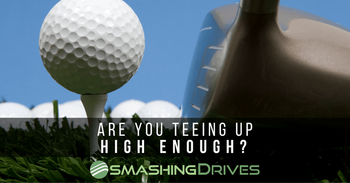 Are you teeing up high enough?